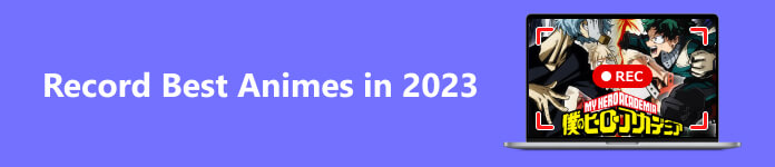 Zaznamenávejte nejlepší animy v 2023